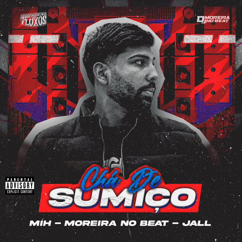 Chá de Sumiço (feat. MIH & JALL) (Explicit)