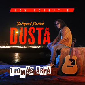 Dengarkan Senyum Penuh Dusta (Acoustic) lagu dari Thomas Arya dengan lirik