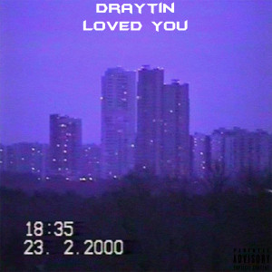 Dengarkan lagu Loved You (Explicit) nyanyian draytin dengan lirik