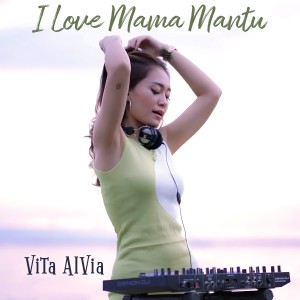 ดาวน์โหลดและฟังเพลง I Love Mama Mantu (Dangdut Remix) พร้อมเนื้อเพลงจาก Vita Alvia
