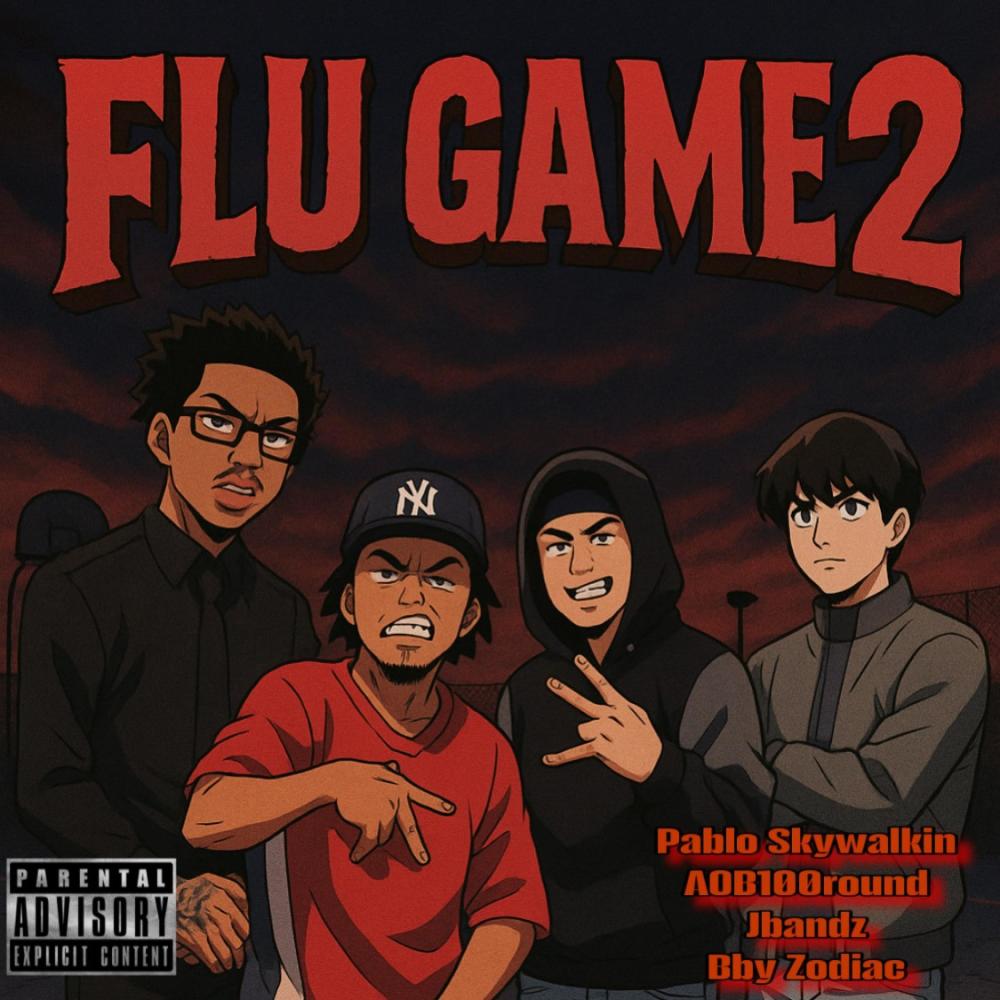Flu game 2 (feat. Pablo Skywalkin, Jbandz & Bby zodiac) (Explicit)