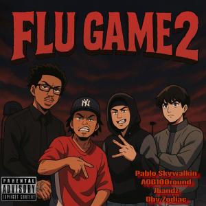 收聽AOB100round的Flu game 2 (feat. Pablo Skywalkin, Jbandz & Bby zodiac) (Explicit)歌詞歌曲