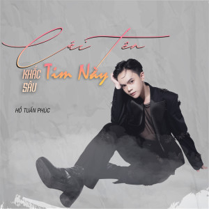 Listen to Cái Tên Khắc Sâu Tim Này song with lyrics from Hồ Tuấn Phúc