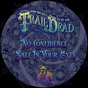...And You Will Know Us By The Trail Of Dead的專輯No Confidence / Salt in Your Eyes