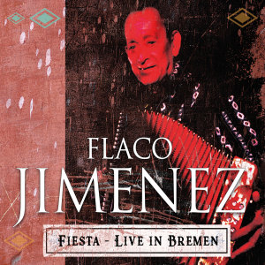 Flaco Jimenez的專輯Fiesta (Live in Bremen)