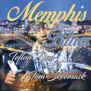 Dengarkan lagu Memphis Blues (feat. Tom Skeemask) nyanyian Teflon Don dengan lirik