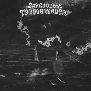 Xylem的專輯SAY GOODBYE TO YOUR HEADCAP (Explicit)
