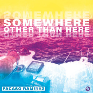 Album Somewhere Other Than Here from Pacaso Ramirez