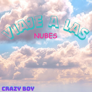 ดาวน์โหลดและฟังเพลง VIAJE A LAS NUBES พร้อมเนื้อเพลงจาก CRAZY BOY MUSIC