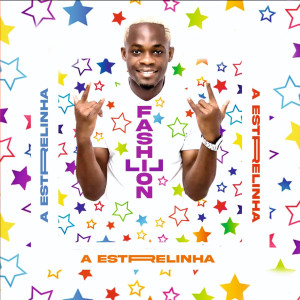 ดาวน์โหลดและฟังเพลง A Estrelinha พร้อมเนื้อเพลงจาก Lil Fashion