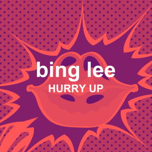 Bing Lee的专辑Hurry Up