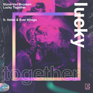 收聽Stone Van Brooken的Lucky Together (feat. Helen & Ever Mihigo)歌詞歌曲