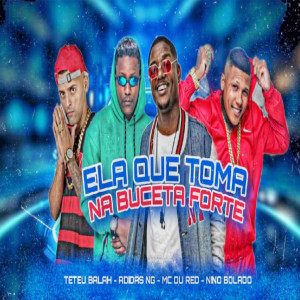 收聽Teteu Balah的Ela Que Toma na Buceta Forte (Brega Funk|Explicit)歌詞歌曲