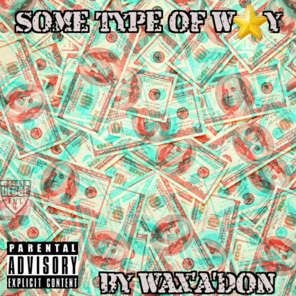 Some type of way (Explicit)