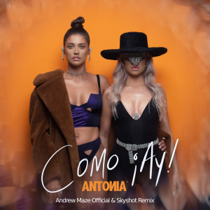 Dengarkan Como ¡Ay! (Andrew Maze Official & Skyshot Remix) lagu dari Antonia dengan lirik
