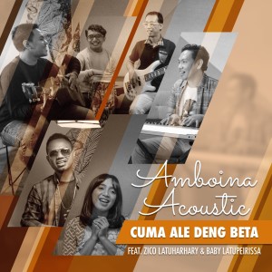 Listen to Cuma Ale Deng Beta song with lyrics from Amboina Acoustic