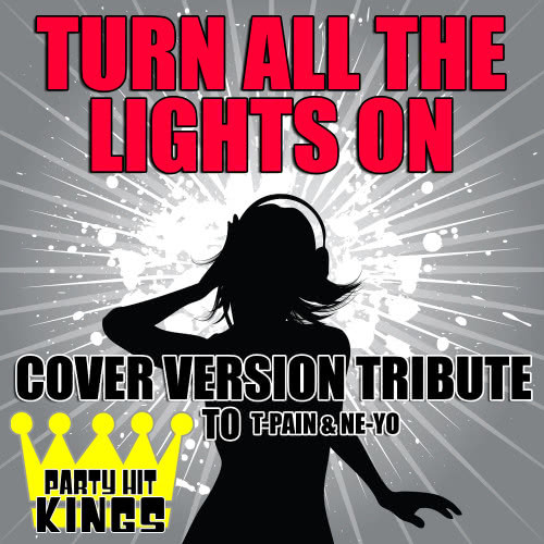 Turn All the Lights On (Cover Version Tribute to T-Pain & Ne-Yo)