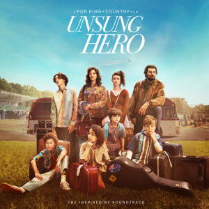 อัลบัม Unsung Hero (The Inspired By Soundtrack) ศิลปิน For King & Country