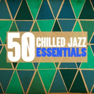 50 Chilled Jazz Essentials