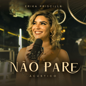 Erika Priscilla的專輯Não Pare (Acústico)