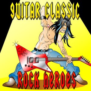 Masters Of Guitar的專輯Guitar Classic Rock Heroes