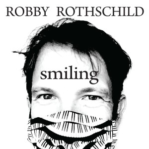 ดาวน์โหลดและฟังเพลง Smiling พร้อมเนื้อเพลงจาก Robby Rothschild