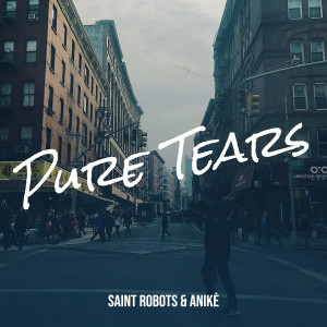收听Saint Robots的Pure Tears (Explicit)歌词歌曲