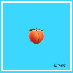 Listen to Booty Gyal (Explicit) song with lyrics from Fourtwenty Sound