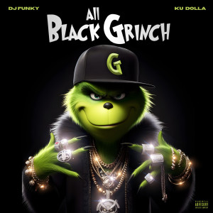 อัลบัม All Black Grinch (Explicit) ศิลปิน Ku Dolla