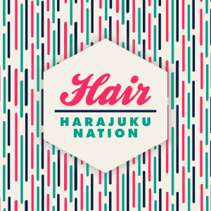 Harajuku Nation的專輯Hair