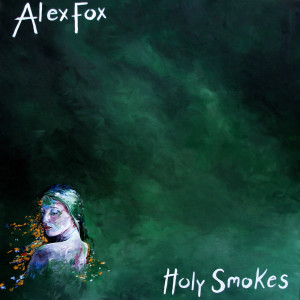 Dengarkan lagu Holy Smokes nyanyian Alex Fox dengan lirik