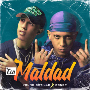 Listen to Con Maldad song with lyrics from Young Gatillo
