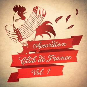 Multi-interprètes的專輯Accordéon Club de France, Vol. 1