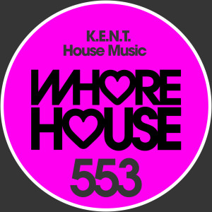 K.E.N.T.的专辑House Music