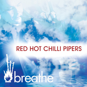 Red Hot Chilli Pipers的專輯Breathe