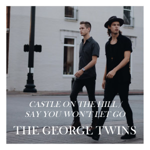 ดาวน์โหลดและฟังเพลง Castle on the Hill / Say You Won't Let Go พร้อมเนื้อเพลงจาก The George Twins