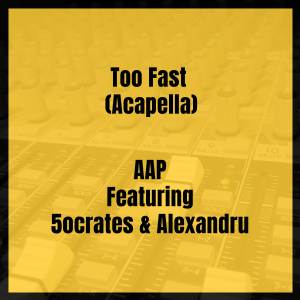 Listen to Too Fast (Acapella) (Explicit) (Acapella|Explicit) song with lyrics from AAP