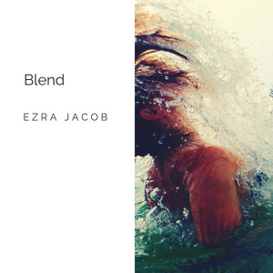 ดาวน์โหลดและฟังเพลง Blend พร้อมเนื้อเพลงจาก Ezra Jacob