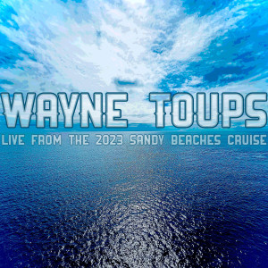 Wayne Toups的專輯Live from the 2023 Sandy Beaches Cruise