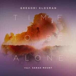 收聽Gregori Klosman的Time To Be Alone (feat. Sarah Mount) [Radio Edit] (Radio Edit)歌詞歌曲