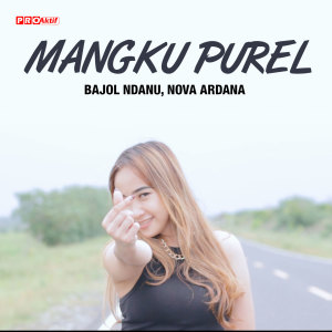 Dengarkan Mangku Purel lagu dari Bajol Ndanu dengan lirik