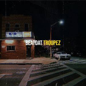 Dengarkan lagu BeatDat (Explicit) nyanyian Troupez dengan lirik