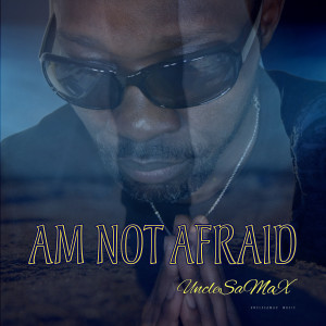 Album Am Not Afraid oleh UncleSaMaX