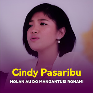 Album HOLAN AU DO MANGANTUSI ROHAMI from Cindy Pasaribu