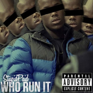 Listen to Who Run It (Explicit) song with lyrics from StupidPaid