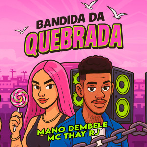 Listen to BANDIDA DA QUEBRADA (Explicit) song with lyrics from Mano Dembelé