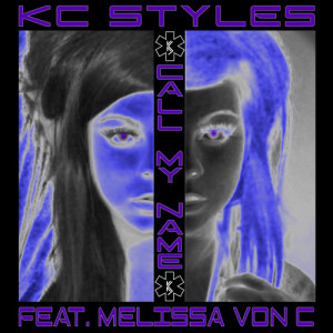 Listen to Call My Name (Radio Mix) [feat. Melissa Von C] song with lyrics from KC STYLES