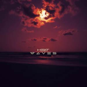 Sick Timez的專輯Heat Waves (Cinematic Cover)