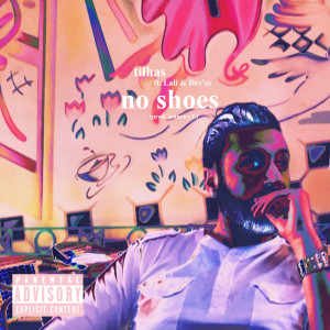 ดาวน์โหลดและฟังเพลง No Shoes (Explicit) พร้อมเนื้อเพลงจาก Tilhas