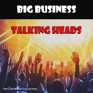 Album Big Business (Live) oleh Talking Heads